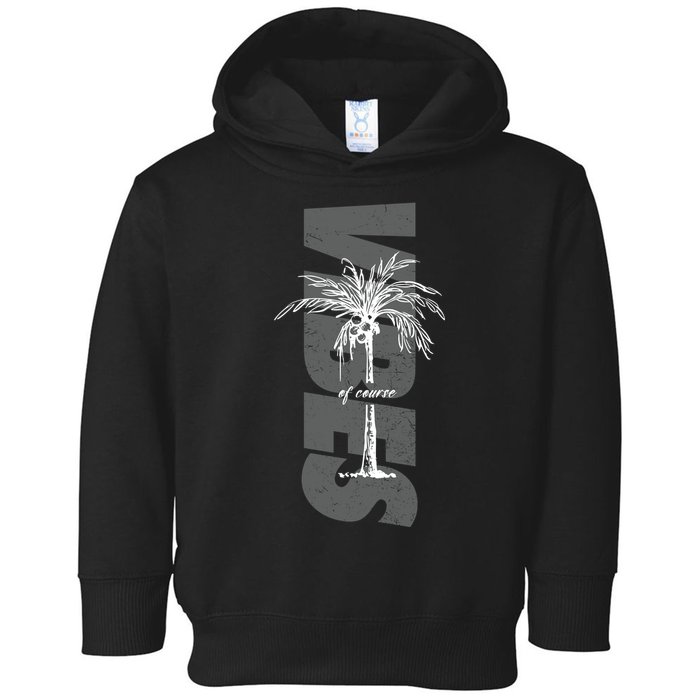 Vibes Of Course Summer Palm Tree Vintage Toddler Hoodie