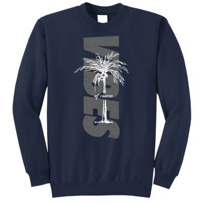 Vibes Of Course Summer Palm Tree Vintage Tall Sweatshirt