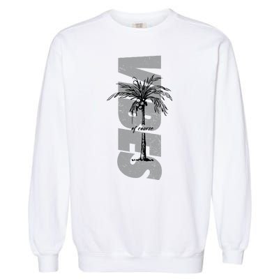 Vibes Of Course Summer Palm Tree Vintage Garment-Dyed Sweatshirt