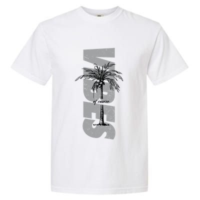 Vibes Of Course Summer Palm Tree Vintage Garment-Dyed Heavyweight T-Shirt