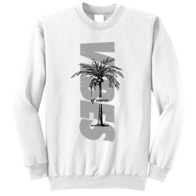 Vibes Of Course Summer Palm Tree Vintage Sweatshirt