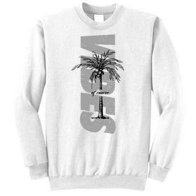 Vibes Of Course Summer Palm Tree Vintage Sweatshirt