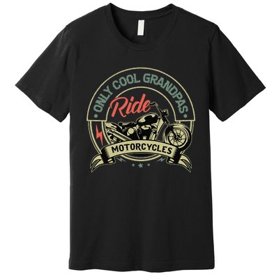 Vintage Only Cool Grandpas Ride Motorcycles  Premium T-Shirt