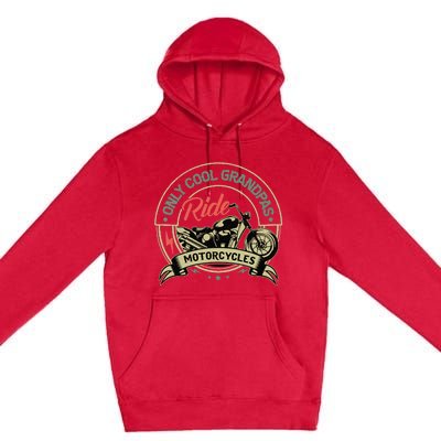 Vintage Only Cool Grandpas Ride Motorcycles  Premium Pullover Hoodie