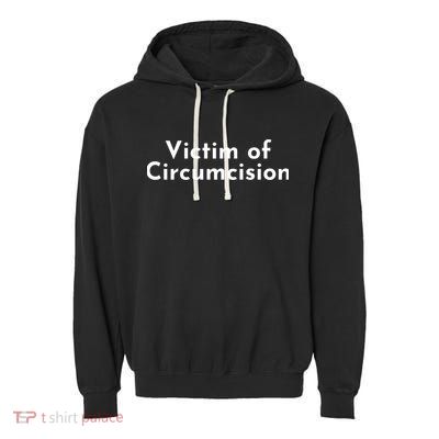 Victim Of Circumcision Funny Garment-Dyed Fleece Hoodie