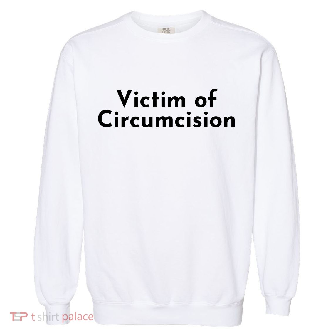 Victim Of Circumcision Funny Garment-Dyed Sweatshirt