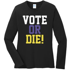 Vote Or Die Ladies Long Sleeve Shirt