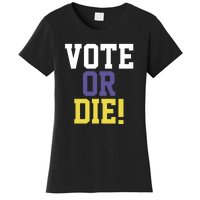 Vote Or Die Women's T-Shirt