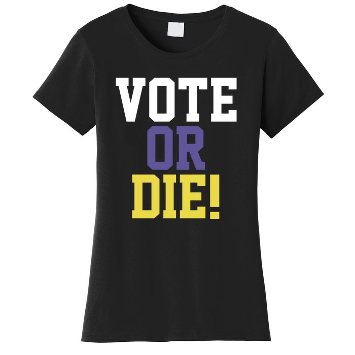 Vote Or Die Women's T-Shirt