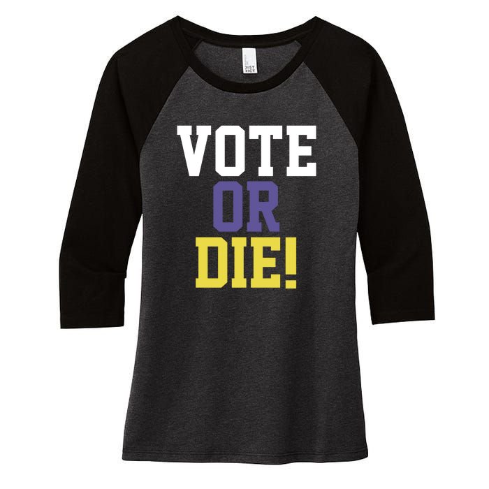 Vote Or Die Women's Tri-Blend 3/4-Sleeve Raglan Shirt