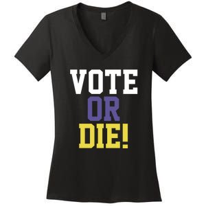 Vote Or Die Women's V-Neck T-Shirt