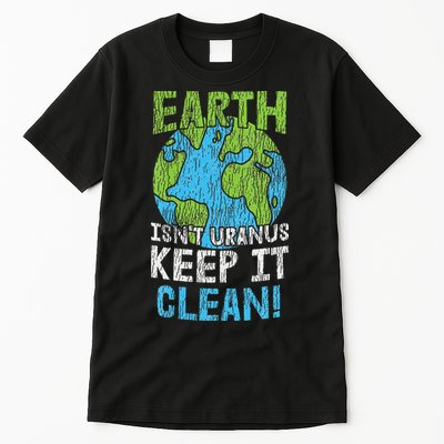 Vintage Our Earth Isn't Uranus Climate Change Earth Day Tall T-Shirt