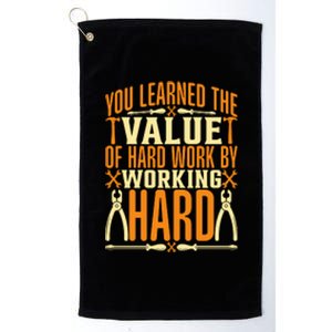 Value Of Hard Work By Working Hard Labor Day Gift Platinum Collection Golf Towel