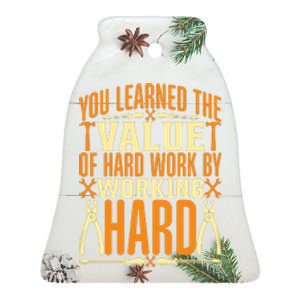 Value Of Hard Work By Working Hard Labor Day Gift Ceramic Bell Ornament