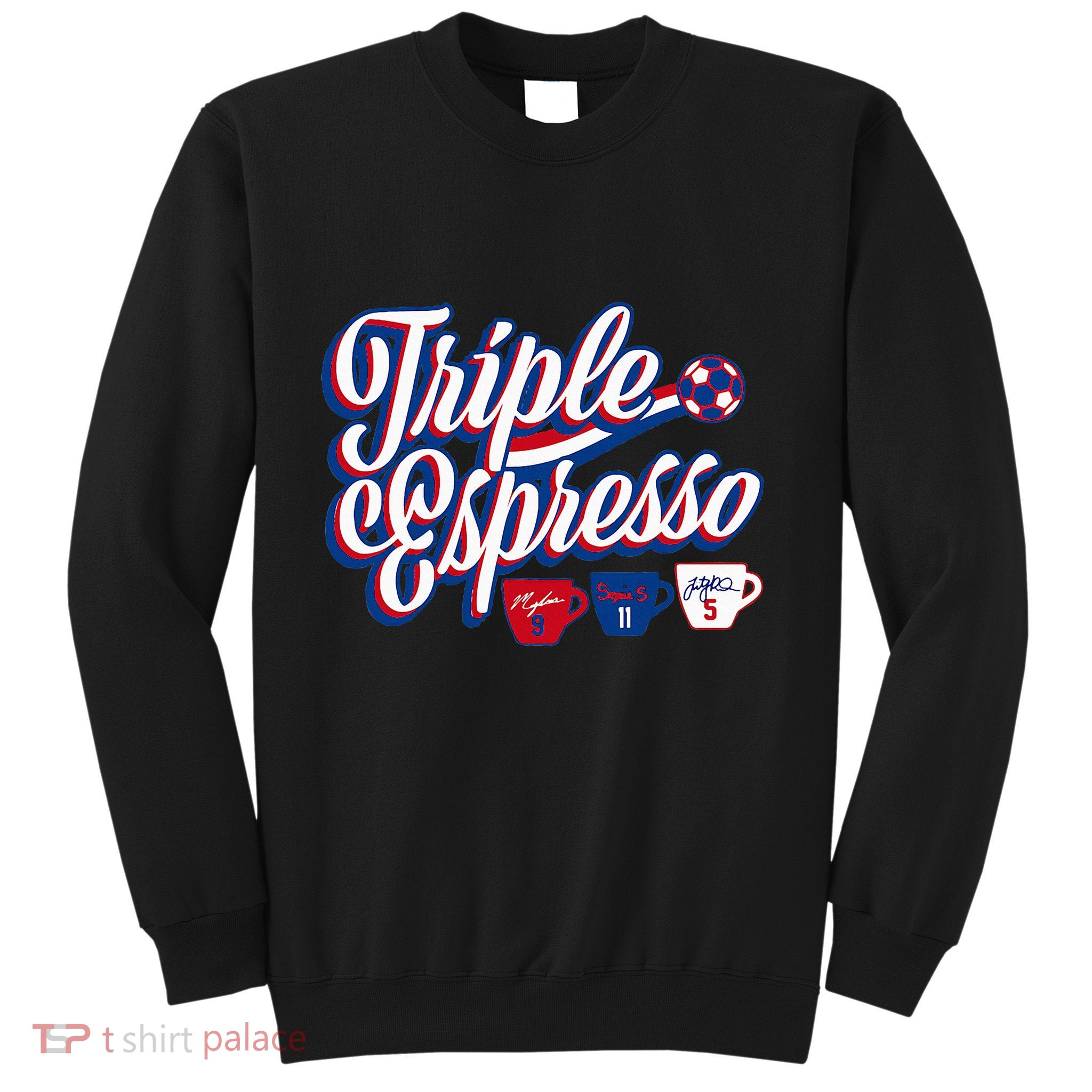Triple Espresso  Sweatshirt