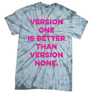 Version One Is Better Than Version None Inspo Motivational Tie-Dye T-Shirt