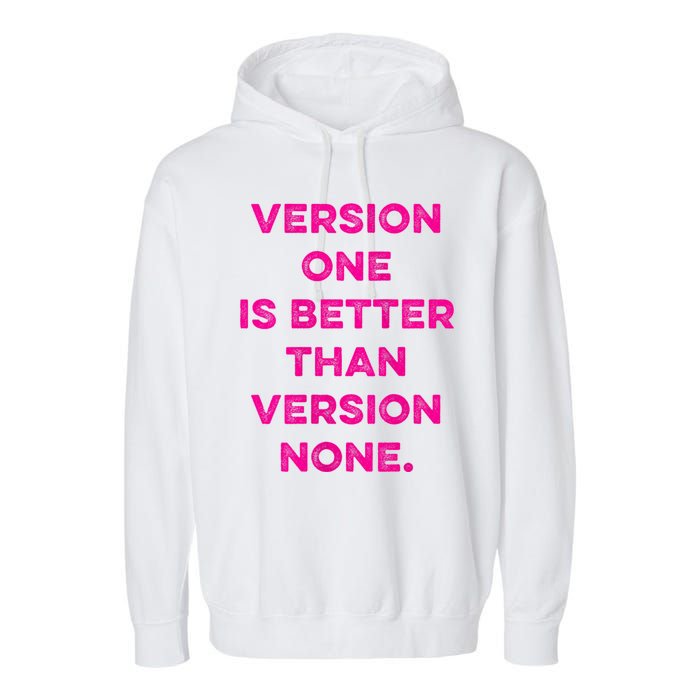 Version One Is Better Than Version None Inspo Motivational Garment-Dyed Fleece Hoodie