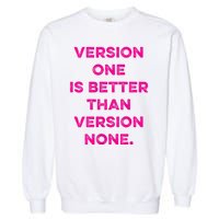 Version One Is Better Than Version None Inspo Motivational Garment-Dyed Sweatshirt