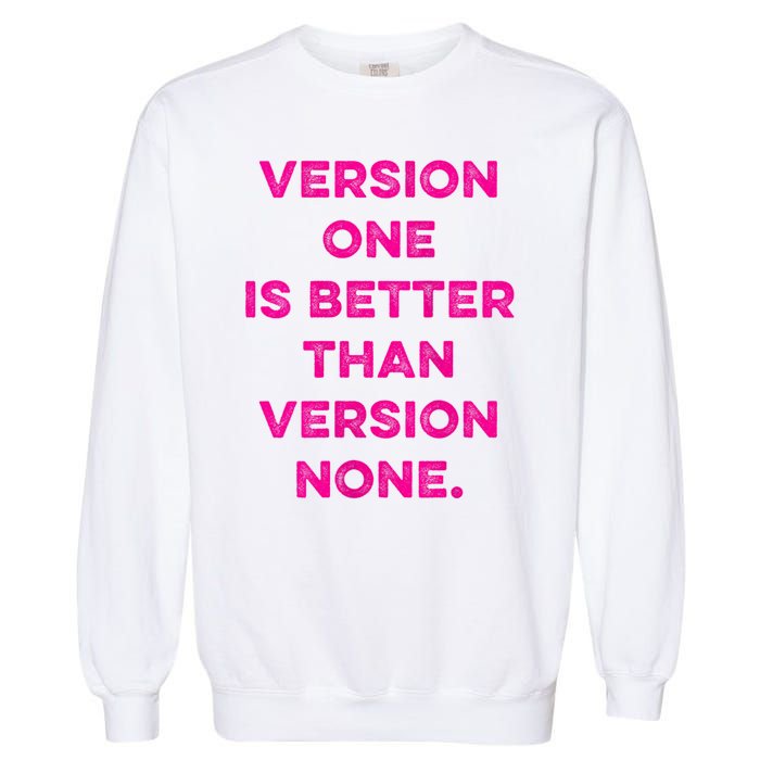 Version One Is Better Than Version None Inspo Motivational Garment-Dyed Sweatshirt