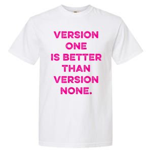 Version One Is Better Than Version None Inspo Motivational Garment-Dyed Heavyweight T-Shirt