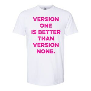 Version One Is Better Than Version None Inspo Motivational Softstyle CVC T-Shirt