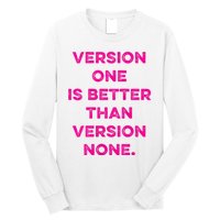 Version One Is Better Than Version None Inspo Motivational Long Sleeve Shirt