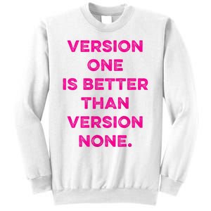 Version One Is Better Than Version None Inspo Motivational Sweatshirt