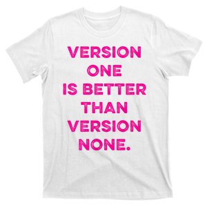 Version One Is Better Than Version None Inspo Motivational T-Shirt