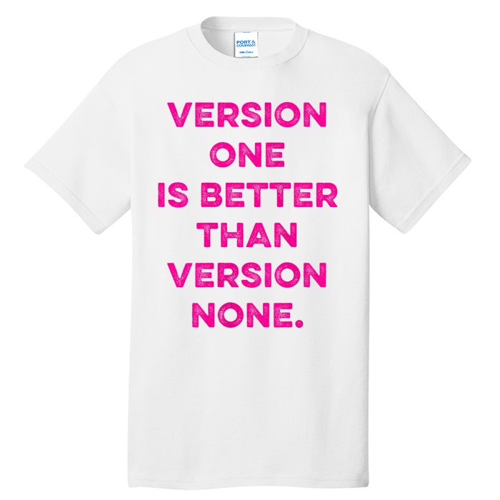 Version One Is Better Than Version None Inspo Motivational Tall T-Shirt