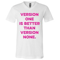 Version One Is Better Than Version None Inspo Motivational V-Neck T-Shirt