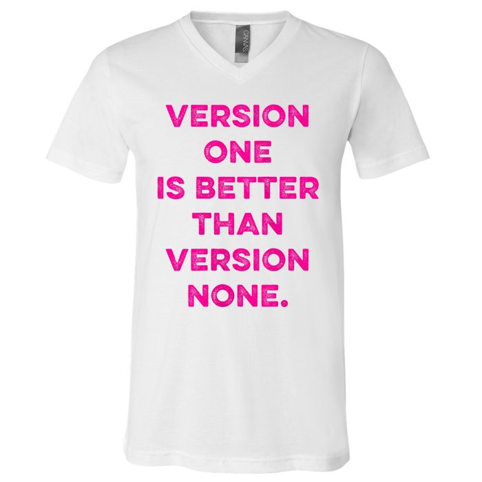 Version One Is Better Than Version None Inspo Motivational V-Neck T-Shirt