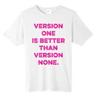 Version One Is Better Than Version None Inspo Motivational Tall Fusion ChromaSoft Performance T-Shirt