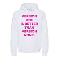 Version One Is Better Than Version None Inspo Motivational Premium Hoodie