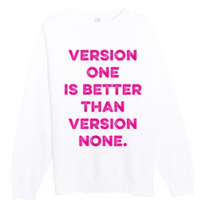 Version One Is Better Than Version None Inspo Motivational Premium Crewneck Sweatshirt