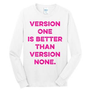 Version One Is Better Than Version None Inspo Motivational Tall Long Sleeve T-Shirt