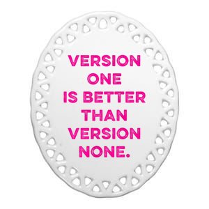 Version One Is Better Than Version None Inspo Motivational Ceramic Oval Ornament