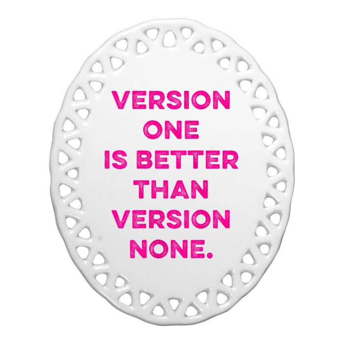 Version One Is Better Than Version None Inspo Motivational Ceramic Oval Ornament