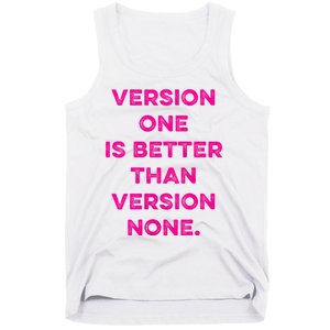 Version One Is Better Than Version None Inspo Motivational Tank Top