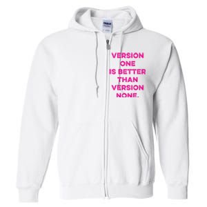 Version One Is Better Than Version None Inspo Motivational Full Zip Hoodie