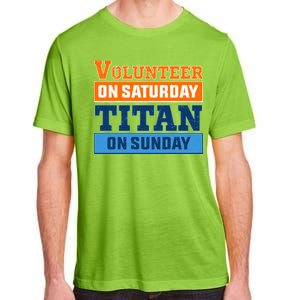 Volunteer On Saturday Titan On Sunday Adult ChromaSoft Performance T-Shirt