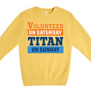 Volunteer On Saturday Titan On Sunday Premium Crewneck Sweatshirt