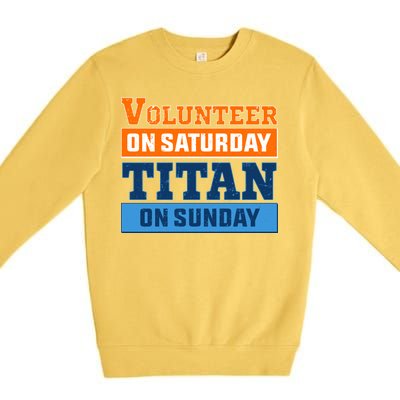 Volunteer On Saturday Titan On Sunday Premium Crewneck Sweatshirt