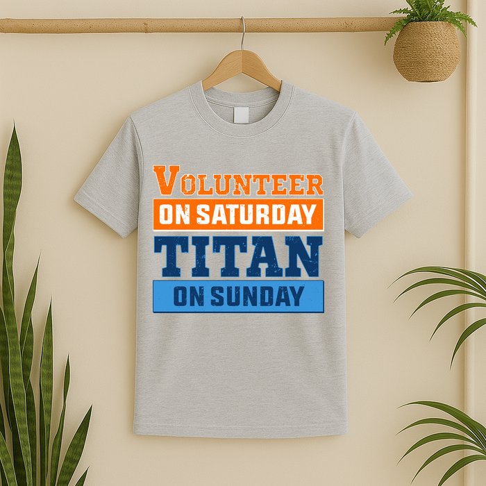 Volunteer On Saturday Titan On Sunday T-Shirt