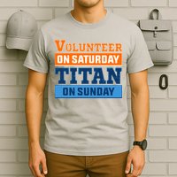 Volunteer On Saturday Titan On Sunday T-Shirt