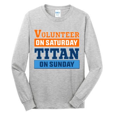 Volunteer On Saturday Titan On Sunday Tall Long Sleeve T-Shirt