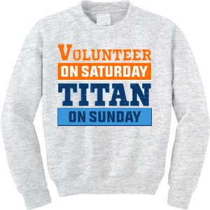 Volunteer On Saturday Titan On Sunday Kids Sweatshirt