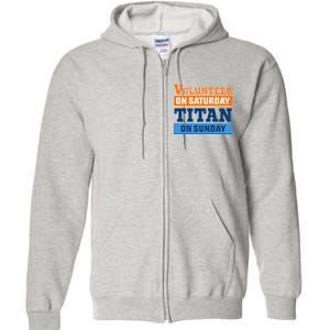 Volunteer On Saturday Titan On Sunday Full Zip Hoodie