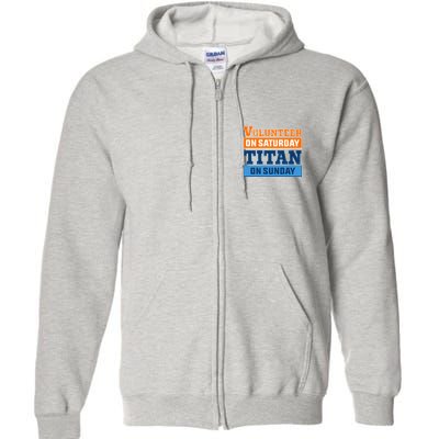 Volunteer On Saturday Titan On Sunday Full Zip Hoodie