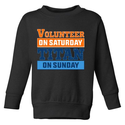 Volunteer On Saturday Titan On Sunday Toddler Sweatshirt