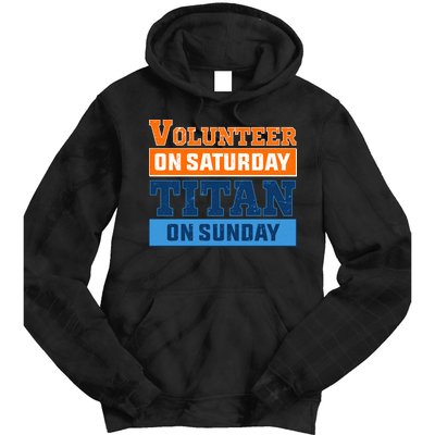 Volunteer On Saturday Titan On Sunday Tie Dye Hoodie